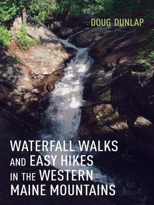 cover image of Waterfall Walks and Easy Hikes in the Western Maine Mountains